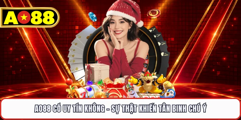 AO88 Có Uy Tín Không - Sự Thật Khiến Tân Binh Chú Ý