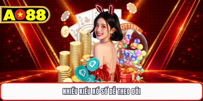 Nhiều kiểu xổ số dễ theo dõi