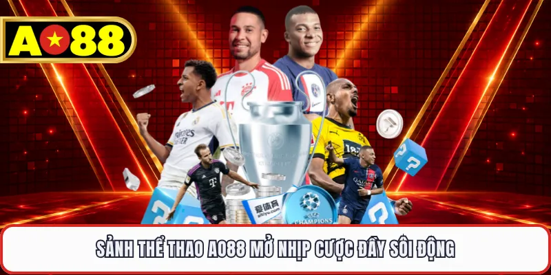 Sảnh thể thao AO88 mở nhịp cược đầy sôi động